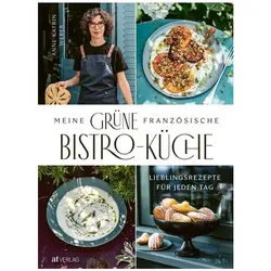 Meine grüne französische Bistro-Küche, Ratgeber von Anne-Katrin Weber