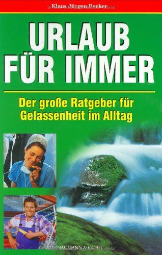 Becker, Klaus Jürgen - Urlaub für immer. Der große Ratgeber für Gelassenheit im Alltag - Preis vom 13.10.2026 11:25:28 h