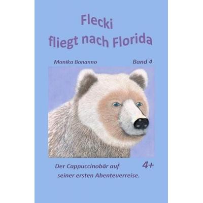 Bärenstarke Abenteuerreisen / Flecki fliegt nach Florida, Taschenbuch von Monika Bonanno, Epubli, 978-3-7467-6094-0