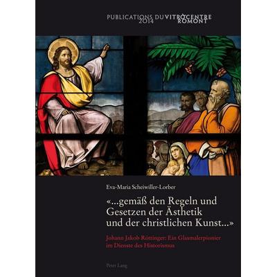 «... gemäß den Regeln und Gesetzen der Ästhetik und der christlichen Kunst ...», Taschenbuch von Eva-Maria Scheiwiller-Lorber, Peter Lang Group AG,