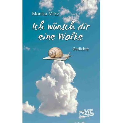 Ich wünsch dir eine Wolke, Taschenbuch von Monika Milcz, Chiliverlag, 978-3-943292-84-8