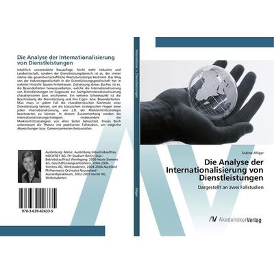 Die Analyse der Internationalisierung von Dienstleistungen, Taschenbuch von Sabine Alliger, AV Akademikerverlag, 978-3-639-42633-5