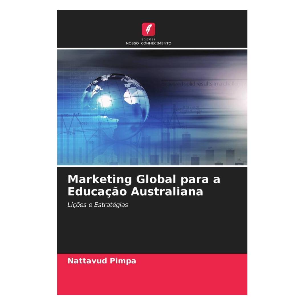 Edicoes Nosso Conhecimento Marketing Global para a Educação Australiana (Softcover, Nattavud Pimpa) (51437338)