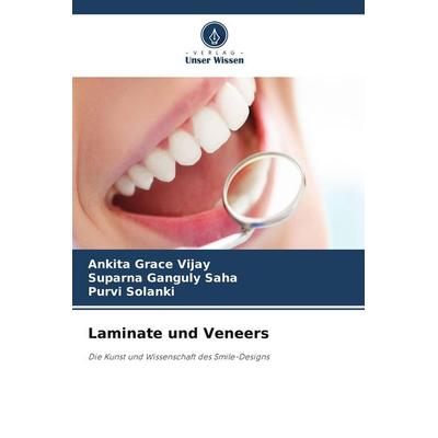 Laminate und Veneers, Taschenbuch von Ankita Grace Vijay,Suparna Ganguly Saha,Purvi Solanki, Verlag Unser Wissen
