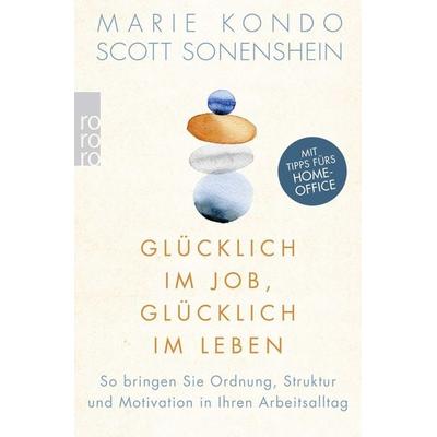 Glücklich im Job, glücklich im Leben, Taschenbuch von Marie Kondo,Scott Sonenshein, Rowohlt Taschenbuch