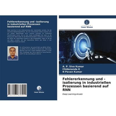 Fehlererkennung und -isolierung in industriellen Prozessen basierend auf RNN, Taschenbuch von A. P. Siva Kumar,Chidananda K.,N. Pavan Kumar, Verlag