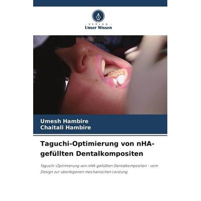 Taguchi-Optimierung von nHA-gefüllten Dentalkompositen, Taschenbuch von Umesh Hambire,Chaitali Hambire, Verlag Unser Wissen, 978-620-9-95461-0