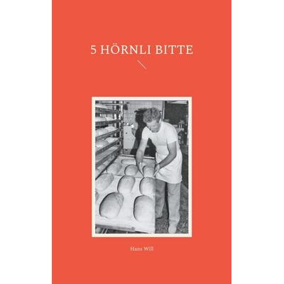 5 Hörnli Bitte, Taschenbuch von Hans Will, BoD – Books on Demand, 978-3-7597-7539-9