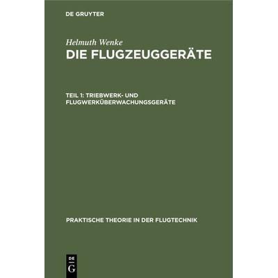 Triebwerk- und Flugwerküberwachungsgeräte, Gebundene Ausgabe von Helmuth Wenke, De Gruyter, 978-3-11-118537-8