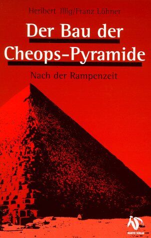 Heribert Illig - Der Bau der Cheops-Pyramide: Nach der Rampenzeit - Preis vom 30.09.2026 09:01:18 h
