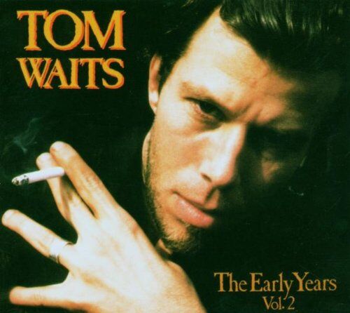 Tom Waits - The Early Years Vol.2 - Preis vom 12.10.2026 11:37:12 h