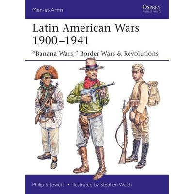 Latin American Wars 1900-1941, Taschenbuch von Philip Jowett, Bloomsbury Publishing, 978-1-4728-2628-2