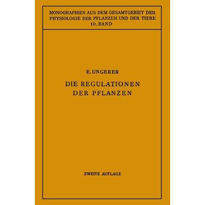 Die Regulationen der Pflanzen, Taschenbuch von E. Ungerer,NA Roux, Springer Berlin, 978-3-662-01874-3
