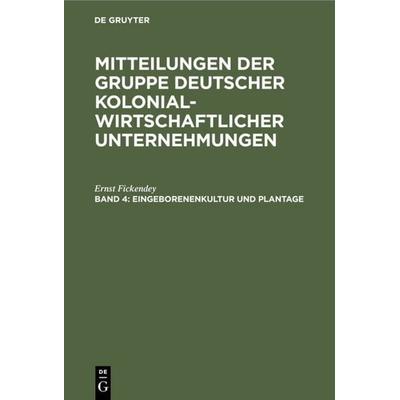 Eingeborenenkultur und Plantage, Gebundene Ausgabe von Ernst Fickendey, De Gruyter, 978-3-11-115906-5