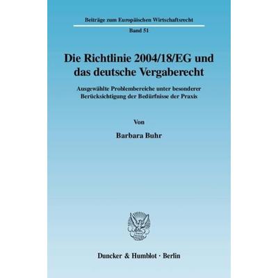 Die Richtlinie 2004-18-EG und das deutsche Vergaberecht., Taschenbuch von Barbara Buhr, Duncker & Humblot, 978-3-428-12768-9