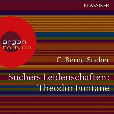 Suchers Leidenschaften: Theodor Fontane - C. Bernd Sucher, Audio, 9783732400898