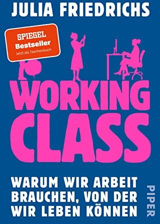 Julia Friedrichs - Working Class: Warum wir Arbeit brauchen, von der wir leben können - Preis vom 11.10.2026 15:43:13 h