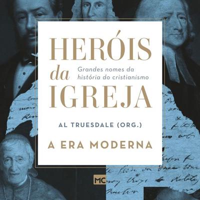 Heróis da Igreja - Vol. 4 - A Era Moderna - , Audio, 9786586027525