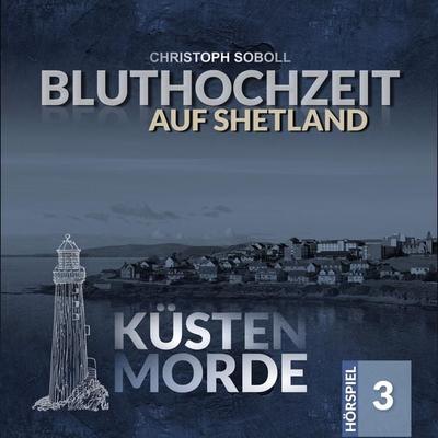 Bluthochzeit auf Shetland - Christoph Soboll, Audio, 4260434326244