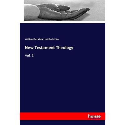 New Testament Theology, Taschenbuch von Willibald Beyschlag,Neil Buchanan, Hansebooks, 978-3-337-76660-3