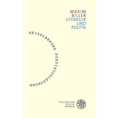 Literatur und Politik, Taschenbuch von Maxim Biller, Universitätsverlag Winter GmbH Heidelberg, 978-3-8253-6920-0