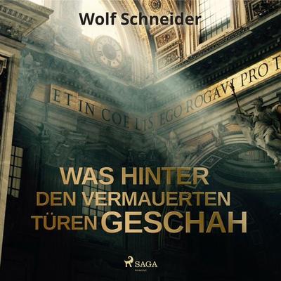 Was hinter den vermauerten Türen geschah - Wolf Schneider, Audio, 9788726694307