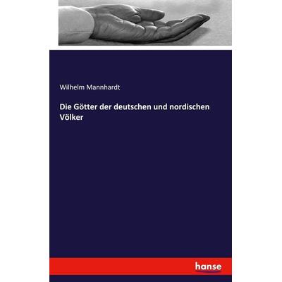 Die Götter der deutschen und nordischen Völker, Taschenbuch von Wilhelm Mannhardt, Hansebooks, 978-3-7428-3479-9