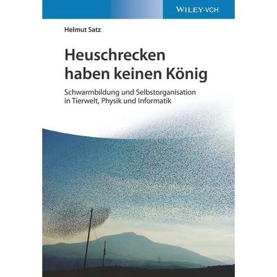 Heuschrecken haben keinen König, Taschenbuch von Helmut Satz, Wiley-VCH, 978-3-527-34749-0