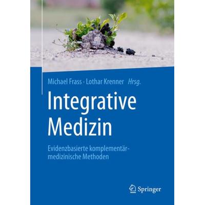 Integrative Medizin, Gebundene Ausgabe von , Springer Berlin, 978-3-662-48878-2