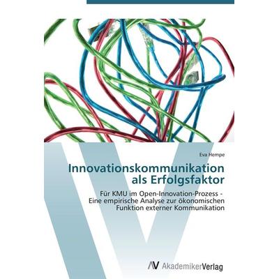 Innovationskommunikation als Erfolgsfaktor, Taschenbuch von Eva Hempe, AV Akademikerverlag, 978-3-639-44246-5