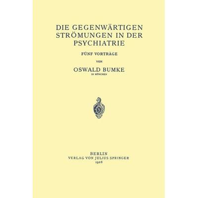 Die Gegenwärtigen Strömungen in der Psychiatrie, Taschenbuch von Oswald Bumke, Springer Berlin, 978-3-642-89590-6