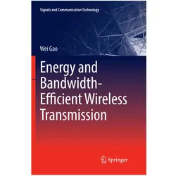 Energy and Bandwidth-Efficient Wireless Transmission, Fachbücher von Wei Gao