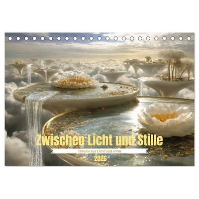Zwischen Licht und Stille - Träume aus Licht und Form (Tischkalender 2026 DIN A5 quer), CALVENDO Monatskalender