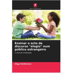 Ensinar o acto de discurso 'elogio' num público estrangeiro, Fachbücher von Olga Arshinova