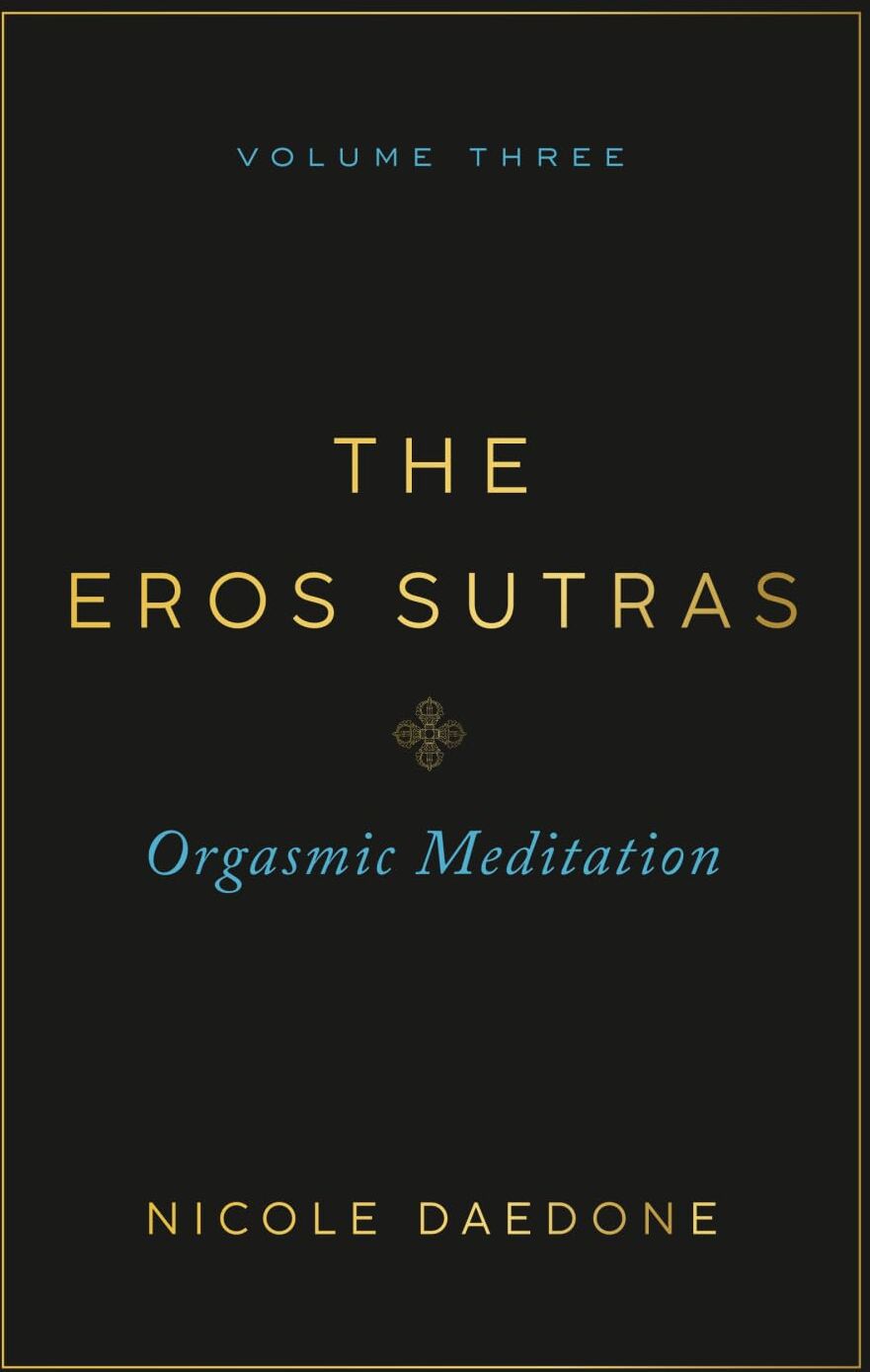 Nicole Daedone - The Eros Sutras, Volume 3: Orgasmic Meditation - Preis vom 09.10.2026 07:28:09 h