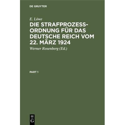 Die Strafprozeßordnung für das Deutsche Reich vom 22. März 1924, Gebundene Ausgabe von E. Löwe, De Gruyter, 978-3-11-126079-2