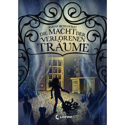 Die Macht der verlorenen Träume, Gebundene Ausgabe von Sarah Beth Durst, Loewe