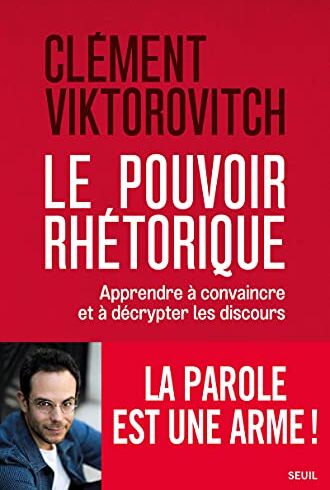 Clément Viktorovitch - Le pouvoir rhétorique : apprendre à convaincre et à décrypter les discours - Preis vom 05.10.2026 03:47:11 h