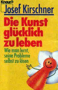 Josef Kirschner - Die Kunst, glücklich zu leben - Preis vom 11.10.2026 15:43:13 h