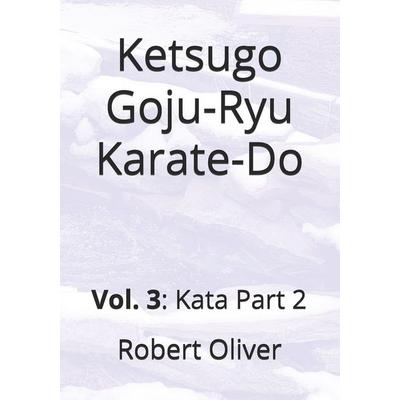 Ketsugo Goju-Ryu Karate-Do, Taschenbuch von Robert Oliver, Independently Published