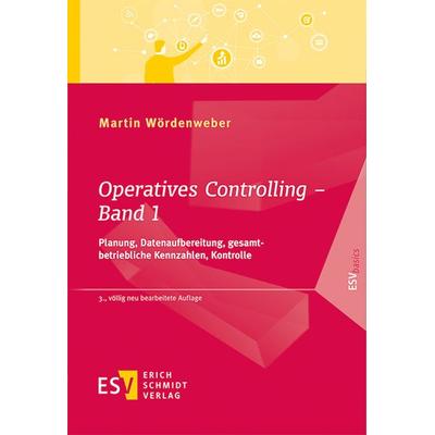 Operatives Controlling - Band 1, Taschenbuch von Martin Wördenweber, Erich Schmidt Verlag, 978-3-503-19164-2