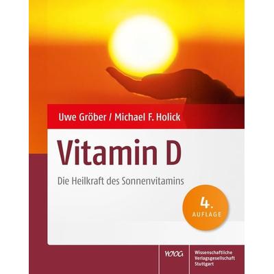 Vitamin D, Gebundene Ausgabe von Uwe Gröber,Michael F. Holick, Wissenschaftliche Verlagsgesellschaft, 978-3-8047-3875-1