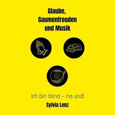 Glaube, Gaumenfreuden und Musik - Sylvia Lenz, Audio, 9783989831780