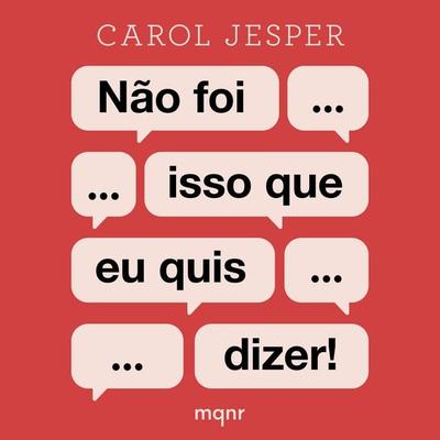 Não foi isso que eu quis dizer! - Carol Jesper, Audio, 9788594484499