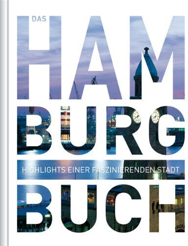 Das Hamburg Buch: Highlights einer faszinierenden Stadt - Preis vom 04.10.2026 03:51:26 h