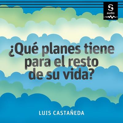 ¿Qué planes tiene para el resto de su vida? - Luis Castañeda, Audio, 9781094429151