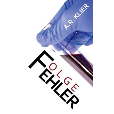 Folgefehler, Taschenbuch von A.R. Klier, BoD – Books on Demand, 978-3-7562-1207-1