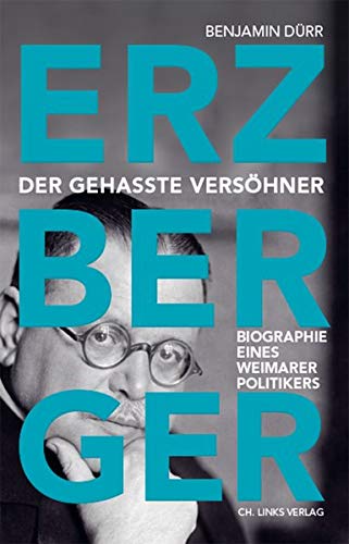 Benjamin Dürr - Erzberger: Der gehasste Versöhner. Biografie eines Weimarer Politikers - Preis vom 13.10.2026 11:25:28 h