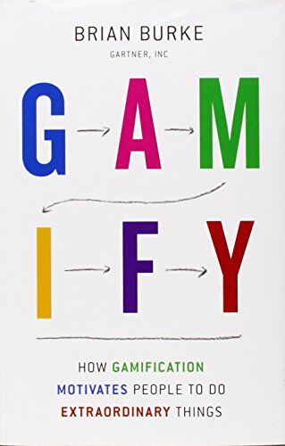 Brian Burke - Gamify: How Gamification Motivates People to Do Extraordinary Things - Preis vom 09.10.2026 07:28:09 h