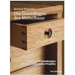 Die Grundlagen des Möbelbaus, Ratgeber von Michael Pekovich